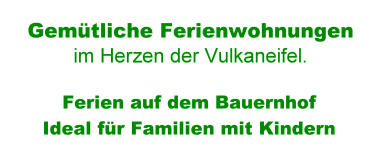 4-Sterne-Ferienwohnungen, Vulkaneifel, Ferien auf dem Bauernhof, Ideal für Familien mit Kindern